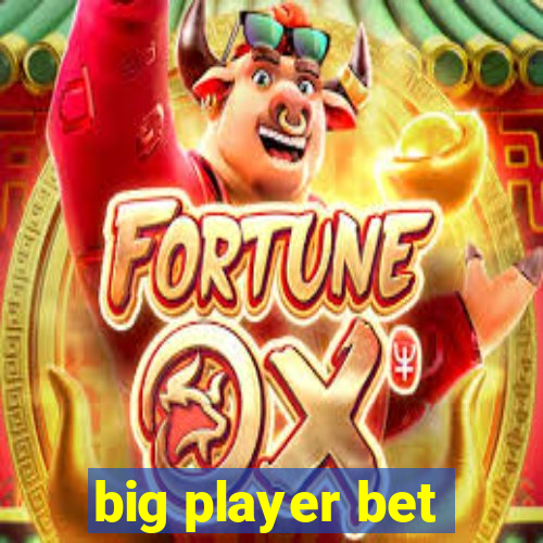 big player bet